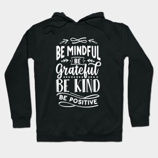 Be Mindful Be Grateful Be Kind Be Positive Saying Hoodie